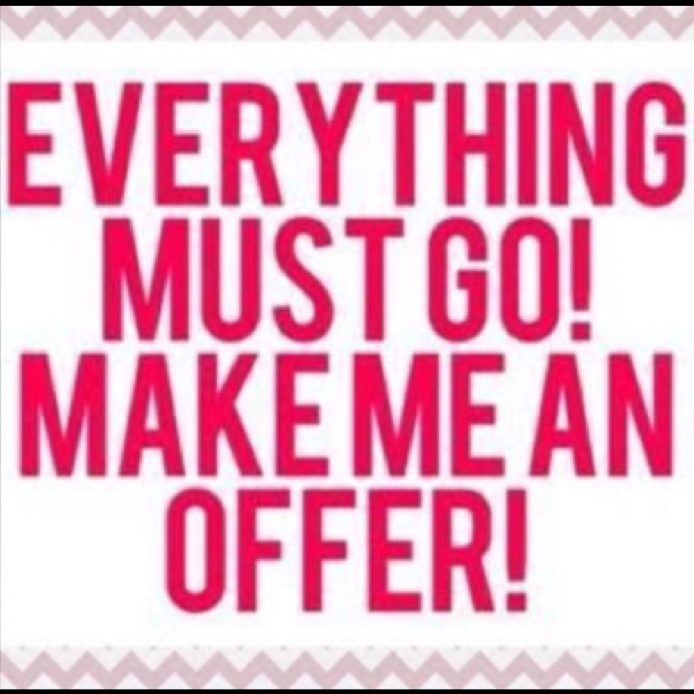 MAKE ME A REASONABLE OFFER!!!